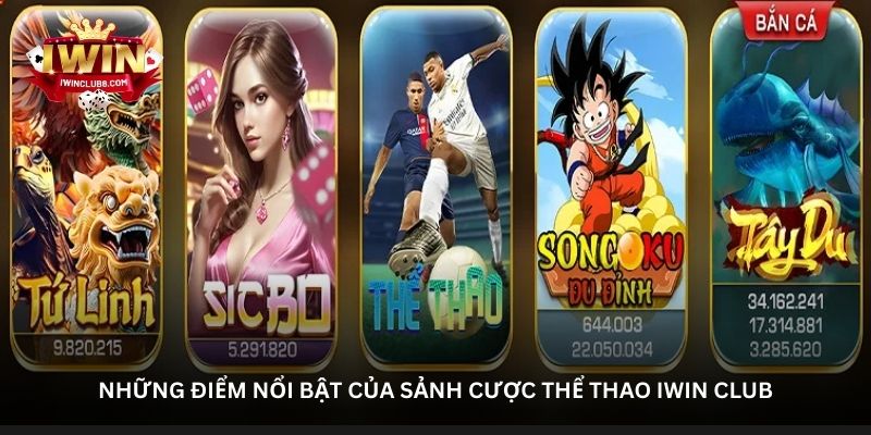 Những điểm nổi bật của sảnh cược thể thao Iwin Club