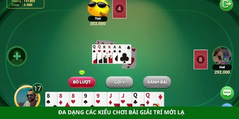 Đa dạng các kiểu chơi bài giải trí mới lạ