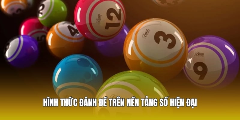 Hình thức đánh đề trên nền tảng số hiện đại