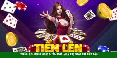 Tiến Lên Miền Nam Miễn Phí - Giá Trị Giải Trí Bất Tận